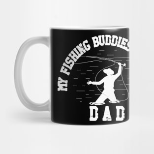 My Fishing Buddies Call Me Dad Mug